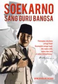 Soekarno sang guru bangsa/Anom Whani Wicaksana