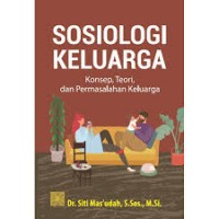 Sosiologi keluarga konsep, teori dan permasalahan keluarga/Siti Mas'udah