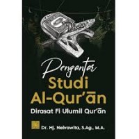 Pengantar studi Al Qur'an dirasat fi ulumil qur'an/Nelvawita