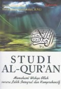 Studi Al Qur'an: Memahami wahyu Allah secara secara integral dan komprehensif/ Nur Efendi, Muhammad Fathurrohman