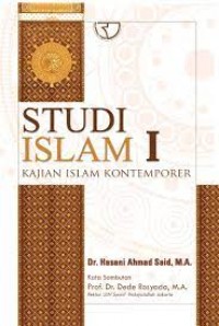 Studi Islam 1 : Kajian Islam Kontemporer/Hasani Ahmad Said
