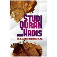 Studi Qur'an dan hadis/Ahmad Suganda