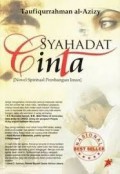 Syahadat Cinta / Taufiqurrahaman al-Azizy