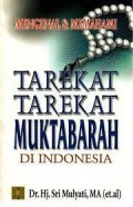 Mengenal dan memahami tarekat tarekat muktabarah di indonesia/Sri Mulyati