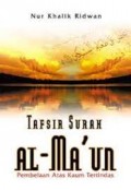 Tafsir Surah Al-ma'un: pembelaan atas kaum tertindas/ Nur Khalik Ridwan