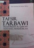 Tafsir Tarbawi : Pesan-pesan Al-Qur'an tentang pendidikan / Kadar M. Yusuf
