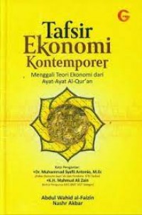 Tafsir ekonomi kontemporer : menggali teori ekonomi dari ayat ayat Al Qur'an/Abdul Wahid Al Faizin