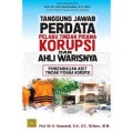 Tanggung jawab perdata pelaku tindak pidana korupsi dan ahli warisnya/Haswandi