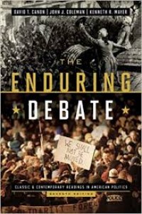 The Enduring Debate: Classic & Contempory Readings in American Politics