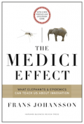 The Medici Effect: What Elephants dan Epidemics Can Teach Us About Innovation