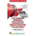 Titik singgung mengadili menyalahgunakan kewenangan pada pengadilan tindak pidana korupsi dan pengadilan tata usaha negara/Lilik Mulyadi