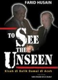 To See The Unseen: Kisah di Balik Damai Aceh