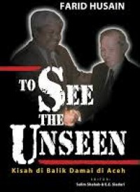 To See The Unseen: Kisah di Balik Damai Aceh