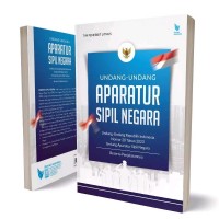 Undang Undang Aparatur Sipil Negara: UU RI NO. 20 Th 2023 tentang ASN beserta penjelasannya/Tim Penerbit Linus