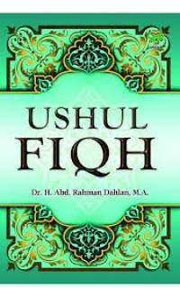 Ushul Fiqh / Abd. Rahman Dahlan
