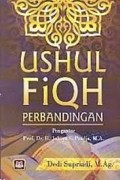 Ushul Fiqh Perbandingan/Dedi Supriadi