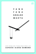 Yang fana adalah waktu/Sapardi Djoko Damono