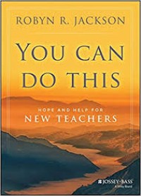 You Can do This : Hope and Help for new Teachers