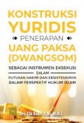 Konstruksi yuridis penerapan uang paksa (dwangsom)/Cik Basir