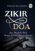 Zikir dan Doa  Dari Membuka Mata Hingga Kembali Memejamkannya/Muhammad Ibnu Saprudin