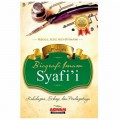 Biografi Imam Syafi'i: Kehidupan, Sikap, dan Pendapatnya/ Abdul Aziz Asy-Syinawi