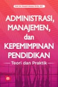 Administrasi Manajemen dan Kepemimpinan pendidikan teori dan praktik/Husaini Usman