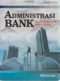Administrasi Bank: Manual Operasional kantor cabang/ Mintarjo