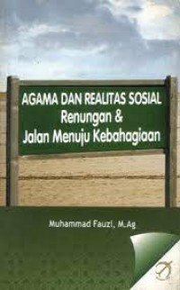 Agama dan realitas Sosial Renungan & Jalan Menuju Kebahagiaan,Muhammad Fauzi, M.Ag