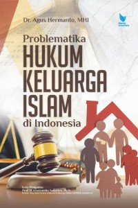 Problematika Hukum Keluarga Islam Di Indonesia / Agus Hermanto