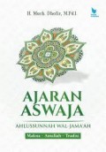 Ajaran aswaja ahlussunnah wal-jama'ah makna - amaliah - tradisi/Much. Dhofir