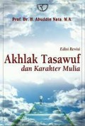 Akhlak Tasawuf dan Karakter Mulia / Abuddin Nata