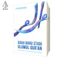 Arah Baru Studi Ulum Al-Qur'an : Memburu Pesan Tuhan di Balik Fenomena Budaya
