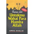 Ungkapan hati : untukmu wahai para hamba Allah / Amru Khalid