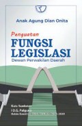 Penguatan Fungsi Legislasi Dewan Perwakilan Daerah/Anak Agung Dian Onita