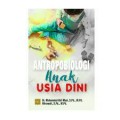 Antropobiologi anak usia dini/Muhammad Akil Musi