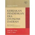Analisis Swot Kebijakan Pendidikan Era Otonomi daerah/ Sam M. Chan