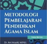 Metodologi Pembelajaran Pendidikan Agama Islam/Ani Aryati