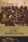 Pengantar Ilmu antropologi/ Aminol Rosid Abdullah