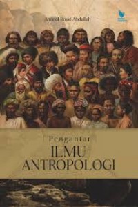 Pengantar Ilmu antropologi/ Aminol Rosid Abdullah