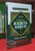 Syarah Hadits Arbain Imam an-Nawawi: Penjelasan Mudah tentang 42 Hadits Pokok-pokok Agama Islam/ Syaikh Muhammad bin Shalih al-Utsaimin