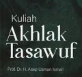 Kuliah Akhlak Tasawuf /Asep Usman Ismail