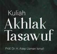 Kuliah Akhlak Tasawuf /Asep Usman Ismail
