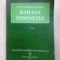 Tata Bahasa Baku Bahasa Indonesia/Anton M. Muliono