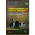 Mengukur kinerja pelayanan dan kepuasan konsumen Ed.revisi/Bahrul kirom