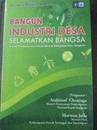 Bangun Industri Desa Selamatkan Bangsa Strategi Pembangunan Industri Desa di Kabupaten Kaur, Bengkulu/ Hermen Malik