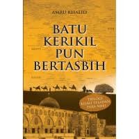 Batu Kerikil pun Bertasbih/ Amru Khalid