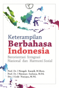 Keterampilan berbahasa indonesia berorientasi integrasi nasional dan harmoni sosial/I Nengah Suandi