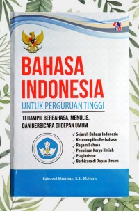 Bahasa indonesia untuk perguruan tinggi:terampil berbahasa, menulis dan berbicara di depan umum