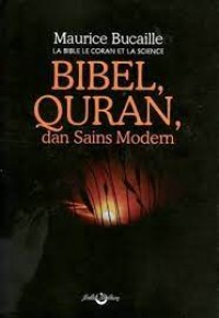 Bibel Quran dan Sains Modern / Maurice Bucaille