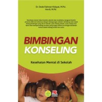 Bimbingan Konseling: Kesehatan Mental di Sekolah/ Dede Rahmat Hidayat dan Herdi